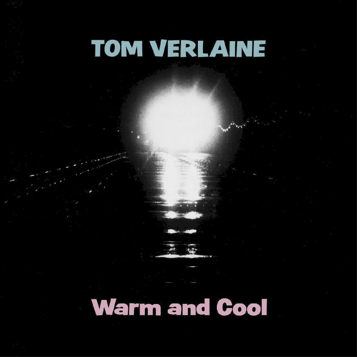 Tom Verlaine: Warm and Cool / Around / Songs and Other Things